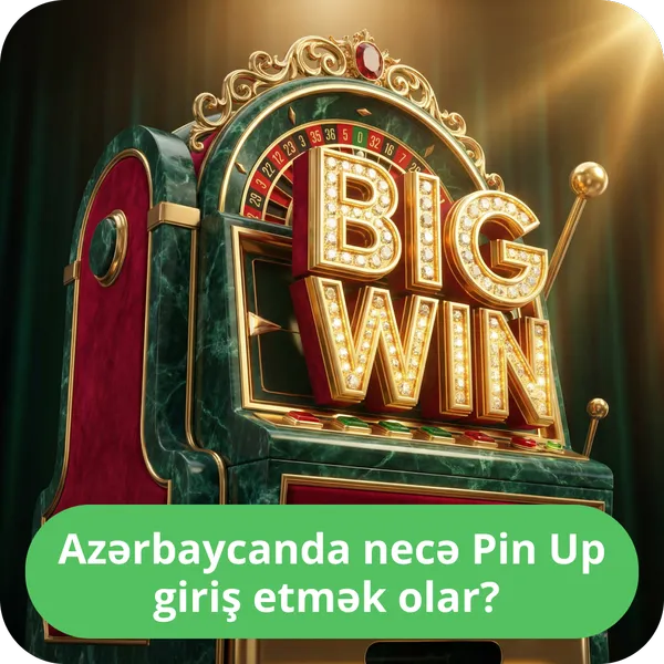 Azərbaycanda necə Pin Up giriş etmək olar?